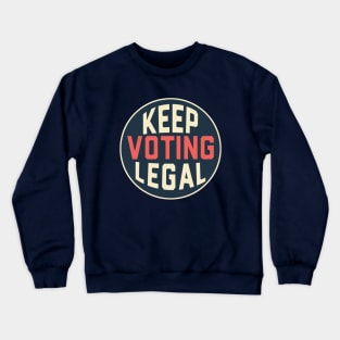 Keep Voting Legal Support Voter Rights Crewneck Sweatshirt